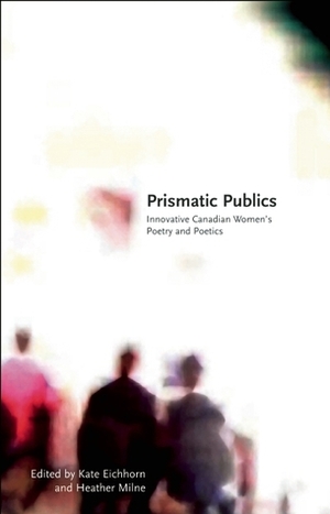 Prismatic Publics by Heather Milne, Kate Eichhorn