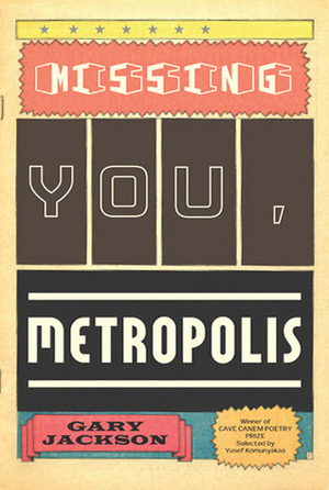 Missing You, Metropolis by Gary Jackson, Yusef Komunyakaa