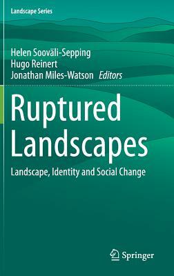 Ruptured Landscapes: Landscape, Identity and Social Change by 