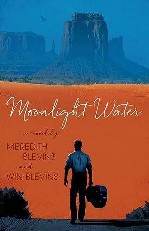 Moonlight Water: A Novel by Win Blevins, Win Blevins, Meredith Blevins