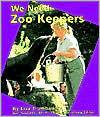 We Need Zoo Keepers by Lisa Trumbauer