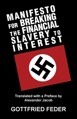 Manifesto for Breaking the Financial Slavery to Interest by Gottfried Feder