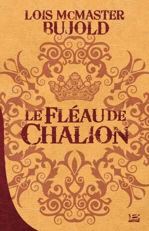 Le Fléau de Chalion by Lois McMaster Bujold