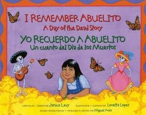 I Remember Abuelito/Yo Recuerdo a Abuelito: A Day of the Dead Story / Un Cuento del Dia de Los Muertos by Janice Levy, Miguel Arisa, Loretta Lopez