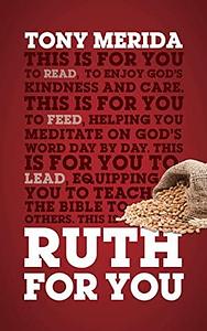 Ruth For You: Revealing God's Kindness and Care by Tony Merida