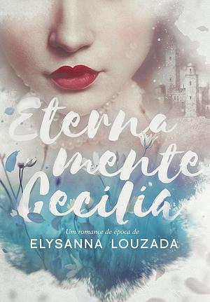 Eternamente Cecilia by Elysanna Louzada