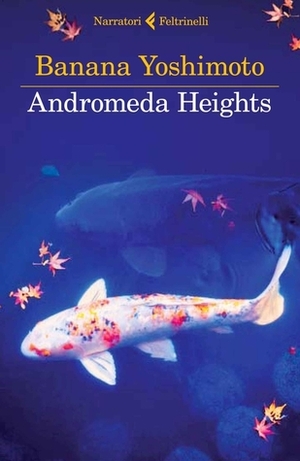 Andromeda Heights by Gala Maria Follaco, Banana Yoshimoto