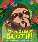 Ready, Steady, Sloth! by JUSTIN. ANDERSON