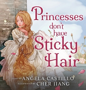 Princesses don't have Sticky Hair by Angela Castillo