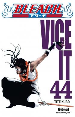 Bleach, Tome 44 : Vice it by Tite Kubo