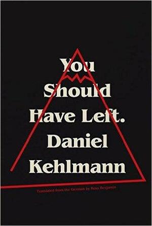 You Should Have Left by Daniel Kehlmann