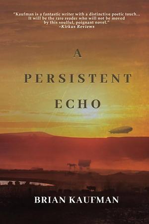 A Persistent Echo by Brian Kaufman