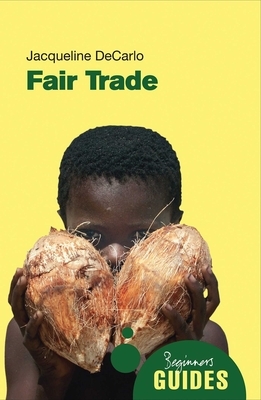 Fair Trade: A Beginner's Guide by Jacqueline DeCarlo