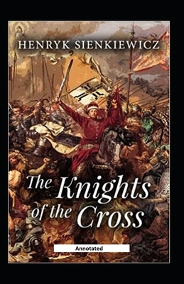 The Knights of the Cross (Annotated) by Henryk Sienkiewicz