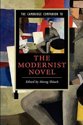 The Cambridge Companion to the Modernist Novel by Morag Shiach