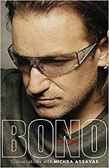 Bono on Bono: Conversations with Michka Assayas by Michka Assayas