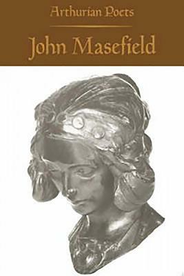 Arthurian Poets: John Masefield by 