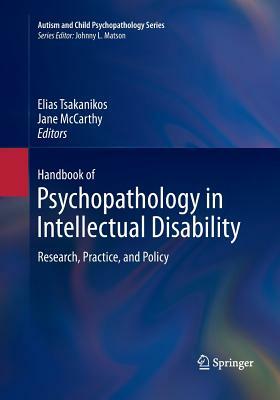 Handbook of Psychopathology in Intellectual Disability: Research, Practice, and Policy by 