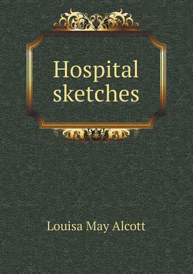 Hospital Sketches by Louisa May Alcott