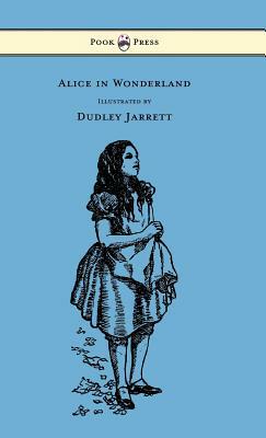 Alice in Wonderland - Illustrated by Dudley Jarrett by Lewis Carroll