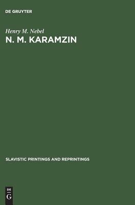 N. M. Karamzin: A Russian Sentimentalist by Henry M. Nebel