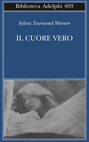 Il cuore vero by Sylvia Townsend Warner