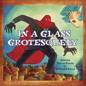 In A Glass Grotesquely by Richard Sala