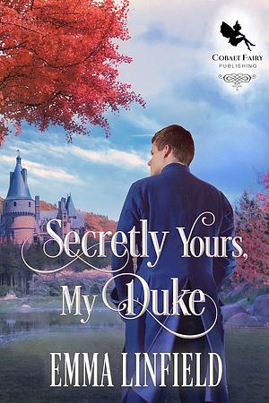 Secretly Yours, My Duke by Emma Linfield