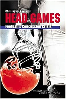 Head Games: Football's Concussion Crisis from the NFL to Youth Leagues by Christopher Nowinski