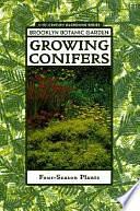 Growing Conifers: Four-season Plants by Susan F. Martin, Roger William Thomas, Kim E. Tripp