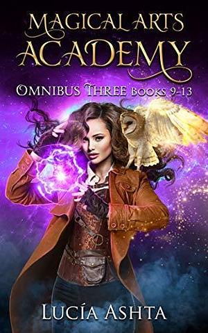 Magical Arts Academy: Omnibus Three by Lucía Ashta, Lucía Ashta