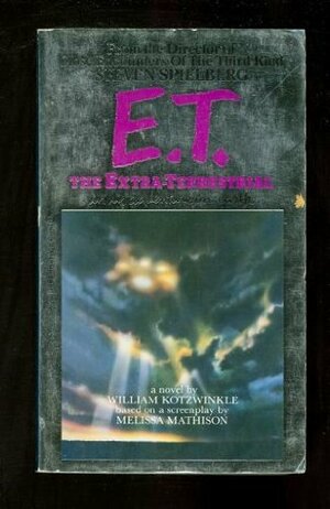 E.T. the Extra-Terrestrial in His Adventure on Earth by William Kotzwinkle