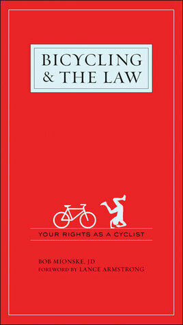 Bicycling & the Law: Your Rights as a Cyclist by Rick Bernardi, Bob Mionske, Lance Armstrong, Steven M. Magas