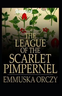 The League of the Scarlet Pimpernel Illustrated by Emma Orczy