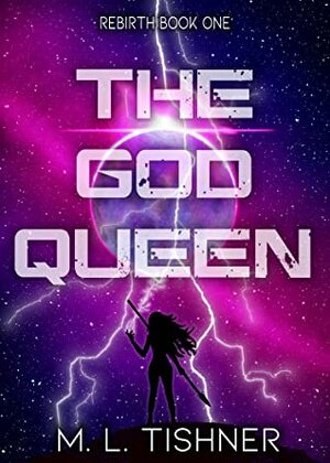 The God Queen by M.L. Tishner