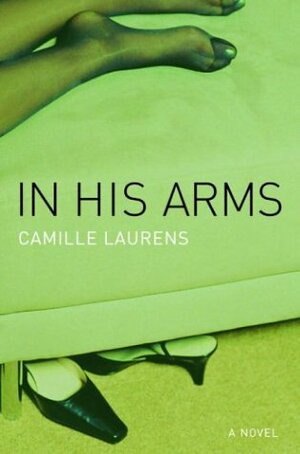 In His Arms by Camille Laurens, Ian Monk