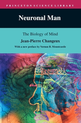 Neuronal Man: The Biology of Mind by Jean-Pierre Changeux