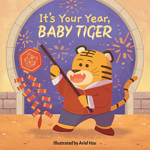 It's Your Year, Baby Tiger by Little Bee Books