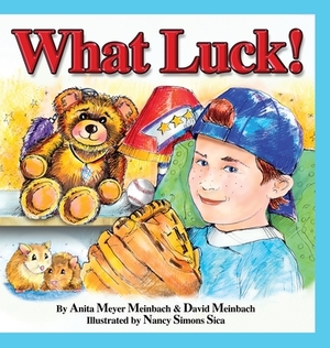 What Luck! by David Steven Meinbach, Anita Meyer Meinbach