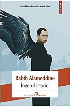 Îngerul istoriei by Rabih Alameddine, Irina Bojin
