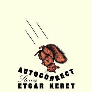 Autocorrect: Stories by Etgar Keret