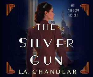 The Silver Gun by L. a. Chandlar