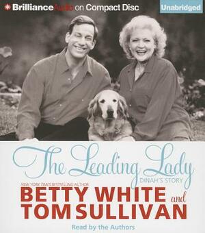 The Leading Lady: Dinah's Story by Betty White, Tom Sullivan