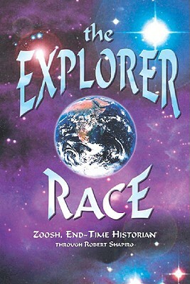 The Explorer Race by Zoosh, Robert Shapiro