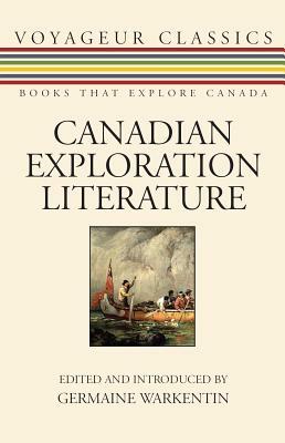 Canadian Exploration Literature: An Anthology by Germaine Warkentin