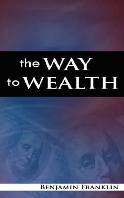 The Way to Wealth by Benjamin Franklin