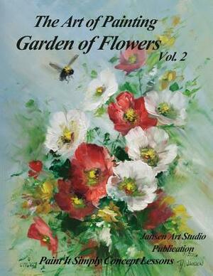 Garden of Flowers Volume 2: The Art of Painting by David Jansen Mda, Jansen Art Studio