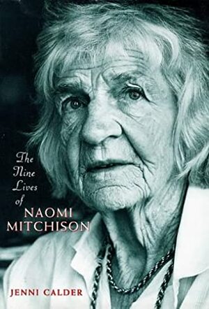 The Nine Lives of Naomi Mitchison by Jenni Calder