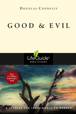 Good & Evil: 8 Studies for Individuals or Groups by Douglas Connelly