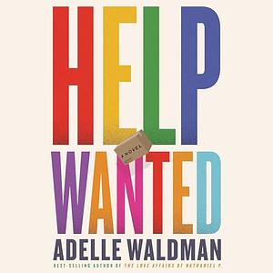 Help Wanted: A Novel by Adelle Waldman